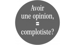 avoir une opinion, complotiste - 10cm - Sticker/autocollant