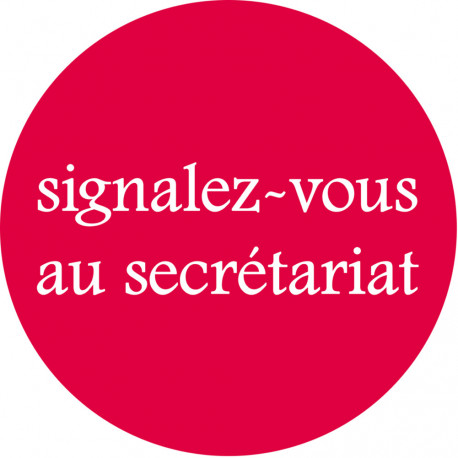 signalez-vous au secrétariat - 15cm - Sticker/autocollant