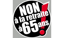 Non à la retraite à 65 ans - 10cm - Sticker/autocollant