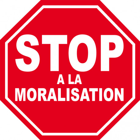 moralisation STOP - 10x10cm - Sticker/autocollant