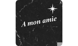 à mon amie marbre noir (10x10cm) - Sticker/autocollant