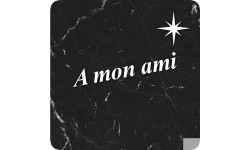 à mon ami marbre noir (5x5cm) - Sticker/autocollant