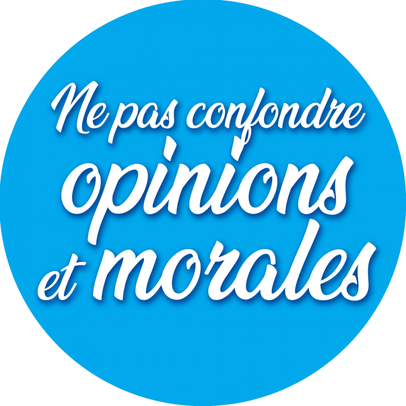 Ne pas confondre opinions et morales (5x5cm) - Sticker/autocollant