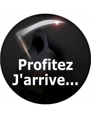 Profitez j'arrive (15x15cm) - Sticker/autocollant