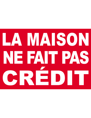 La maison ne fait pas crédit - 20x13cm - Sticker/autocollant