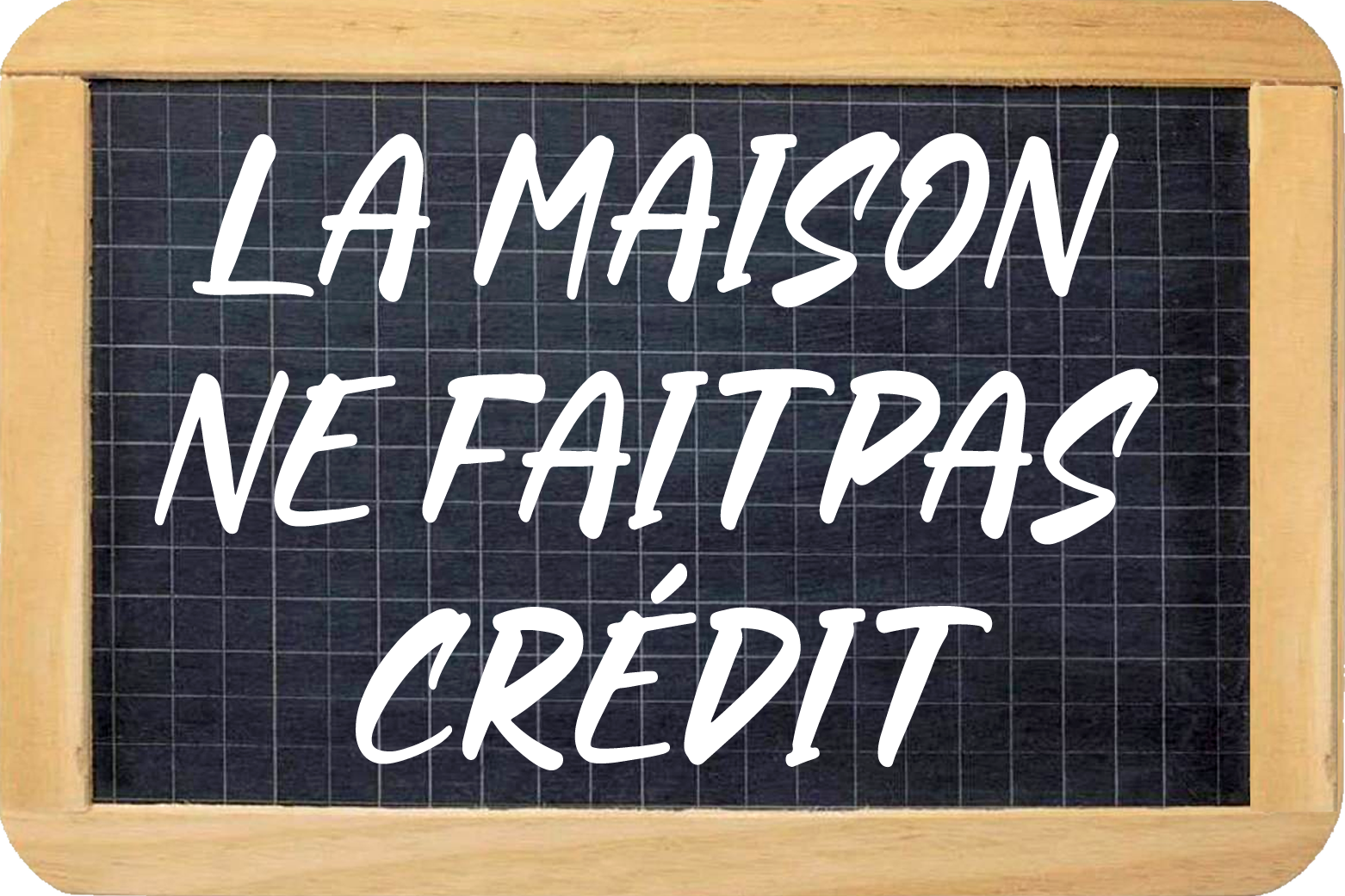 La maison ne fait pas crédit  - 30x20cm - Sticker/autocollant