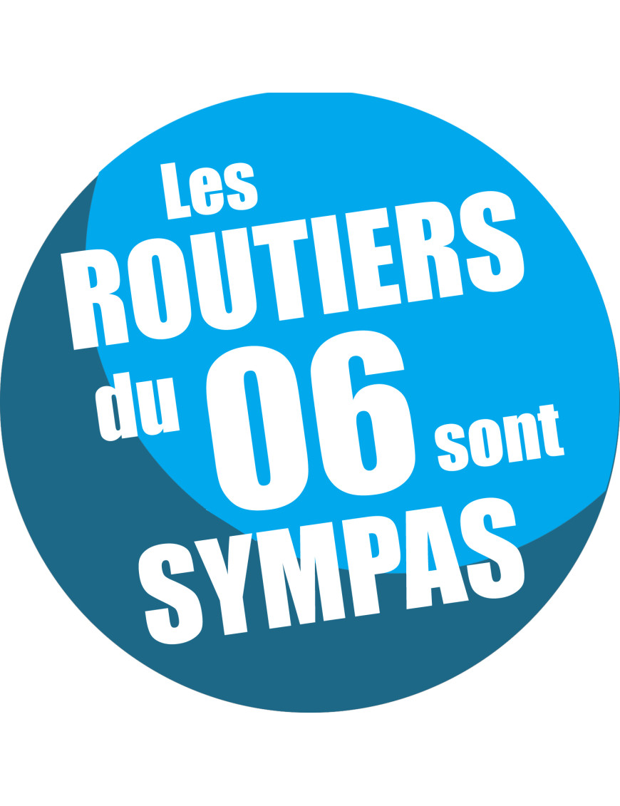 les routiers 06 des Alpes Maritimes sont sympas - 15cm - Sticker/autocollant