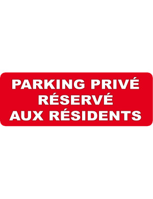 Parking Privé Réservé aux Résidents (29,7x10cm) - Sticker/autocoll