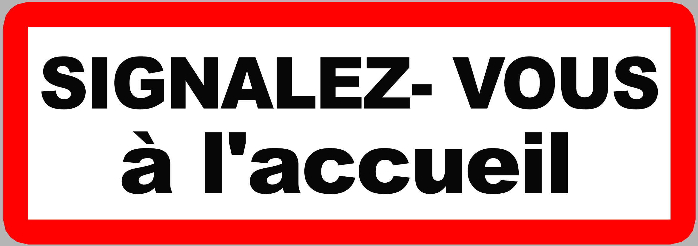 Signalez vous à l'accueil - 30x10.5cm - Sticker/autocollant